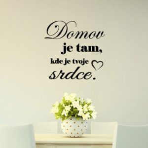 Domov je tam, kde je tvoje srdce  - nálepka na stenu
