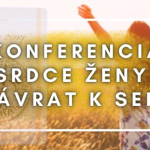 VIP balík: Konferencia Srdce ženy 2026: Návrat k sebe