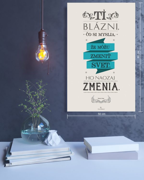 Tí blázni, čo si myslia -  motivačný obraz - Image 2